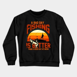 Fishing is better Crewneck Sweatshirt